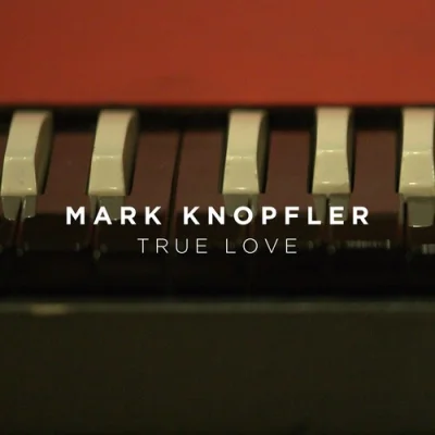 Mark Knopfler - True Love (2023)