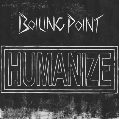 Boiling Point - Humanize (2023)