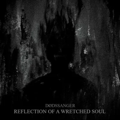 Dødssanger - Reflection Of A Wretched Soul (2023)