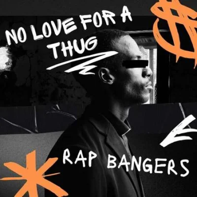 No Love for a Thug - Rap Bangers (2023)