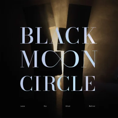 Black Moon Circle - Leave The Ghost Behind (2023)