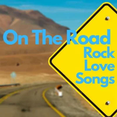 On The Road Rock Love Songs (2023)