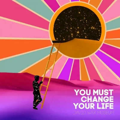 David Wax Museum - You Must Change Your Life (2023)