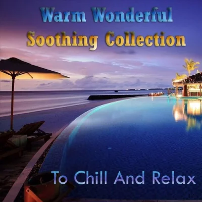 Warm Wonderful Soothing Collection to Chill and Relax (2023)