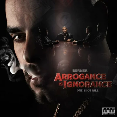 Berner - Arrogance Is Ignorance (One Shot Kill) (2023)