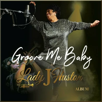Lady J Huston - Groove Me Baby (Album) (2023)