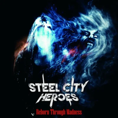 Steel City Heroes - Reborn Through Madness (2023)