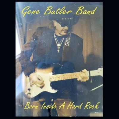 Gene Butler Band - Born Inside a Hard Rock (2023)