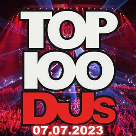 VA - Top 100 DJs Chart [07.07] (2023) MP3