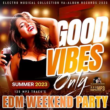 VA - Good Vibes Only: EDM Weekend Party (2023) MP3