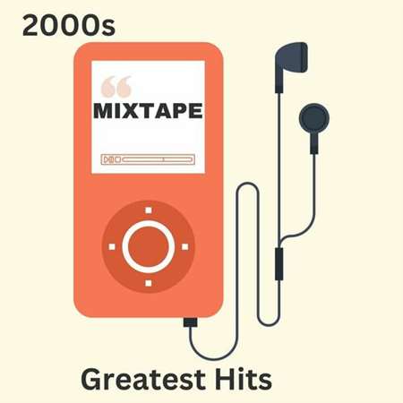 VA - 2000s Mixtape: Greatest Hits (2023) MP3