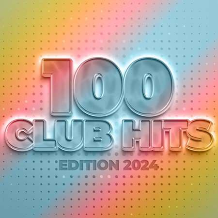 VA - 100 Club Hits - Edition 2024 (2023) MP3